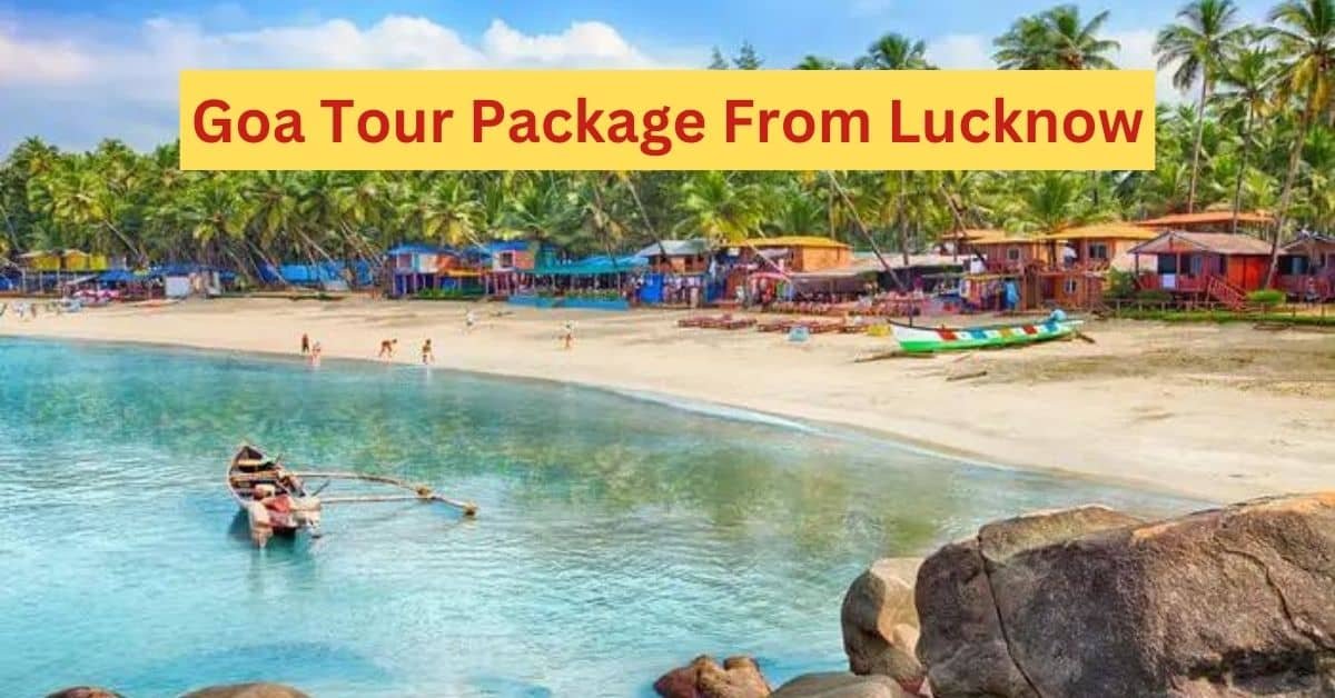 Goa Tour Package From Lucknow