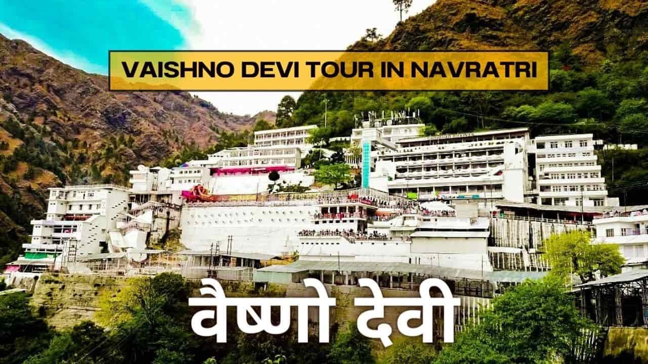 Vaishno Devi Tour in Navratri