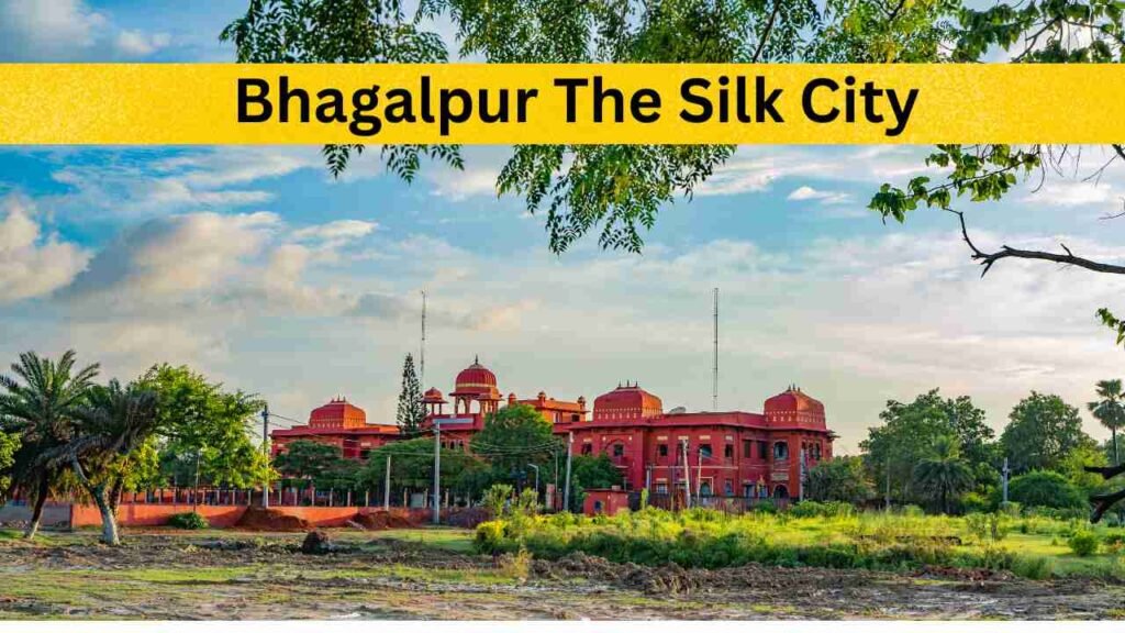 Bhagalpur_ The Silk City
