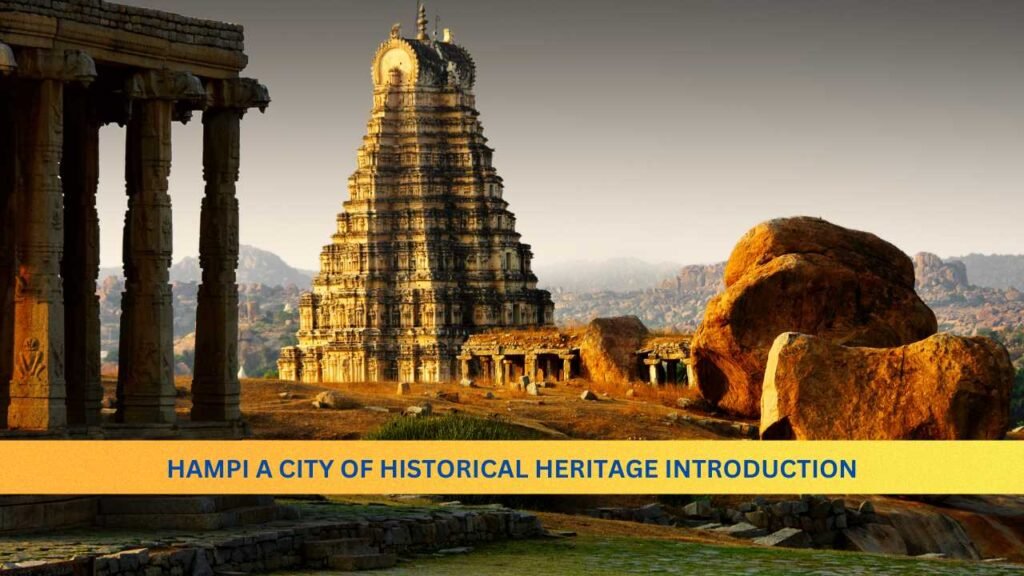 Hampi A City of Historical Heritage Introduction