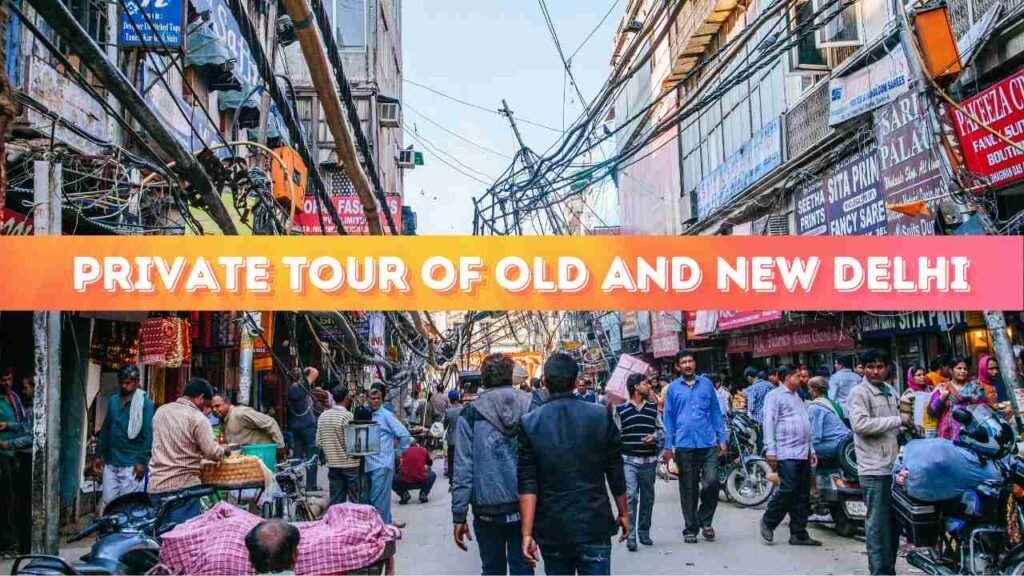 Private Tour of Old and New Delhi